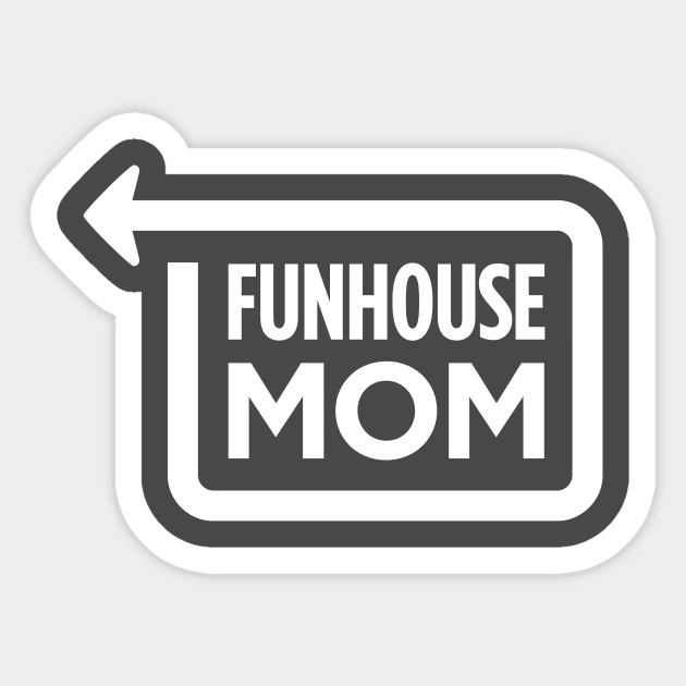 Funhouse MOM Sticker by bandapanda